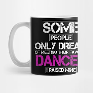 I Raised Their Favorite Dancer Mom T-Shirt Mug